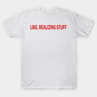 LIKE REALIZING STUFF TEE KYLIE TSHIRT T-Shirt